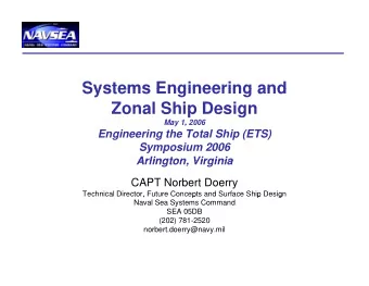 Systems Engineering and  Systems Engineering and  Zonal Ship Design  May 1, 2006  May 1, 2006