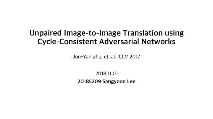 unpaired image to image translation using cycle