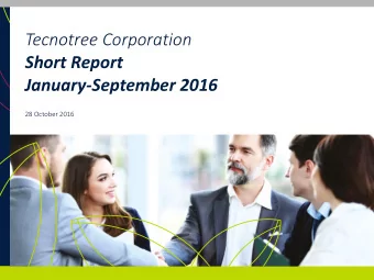 Tecnotree Corporation  Short Report  January-September 2016  28 October 2016 Summary of the Report