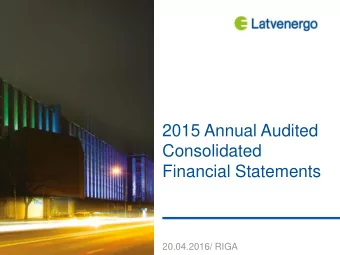 Consolidated  Financial Statements  20.04.2016/ RIGA  Disclaimer This presentation and any