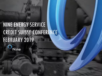 NINE ENERGY SERVICE  CREDIT SUISSE CONFERENCE  FEBRUARY 2019  1  DISCLAIMER  Forward-Looking