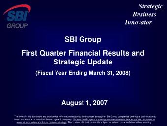 SBI Group  First Quarter Financial Results and  Strategic Update  (Fiscal Year Ending March 31,