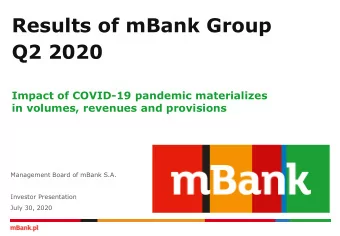 Results of mBank Group  Q2 2020  Impact of COVID-19 pandemic materializes  in volumes, revenues and