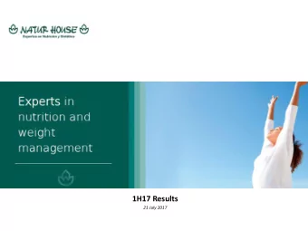 1H17 Results  21 July 2017  Disclaimer This document has been prepared by NATURHOUSE HEALTH S.A.