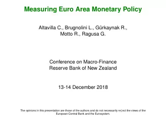 Measuring Euro Area Monetary Policy  Altavilla C., Brugnolini L., Grkaynak R.,  Motto R., Ragusa