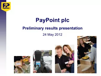 PayPoint plc  Preliminary results presentation  24 May 2012  Agenda    Results summary