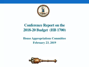 Conference Report on the  2018-20 Budget  (HB 1700)  House Appropriations Committee  February 23,