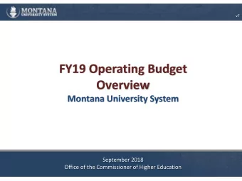 FY19 Operating Budget  Overview  Montana University System  September 2018  Office of the