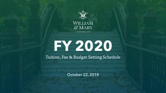 FY 2020  Tuition, Fee &amp; Budget Setting Schedule  October 22, 2018  FY 2020 Tuition, Fee and