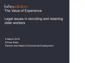 The Value of Experience  Legal issues in recruiting and retaining  older workers  6 March 2019