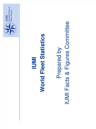 IUMI Facts &amp; Figures Committee  World Fleet Statistics  Prepared by  IUMI  Casualty Statistics