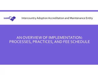 AN OVERVIEW OF IMPLEMENTATION:  PROCESSES, PRACTICES, AND FEE SCHEDULE  OUTLINE  Introduction