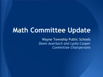 Math Committee Update  Wayne Township Public Schools  Dawn Auerbach and Lydia Cooper  Committee