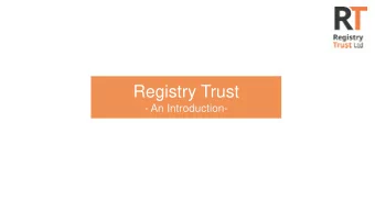 Registry Trust  - An Introduction-  Who We Are  Changing Operations  Registry Trust  The Original