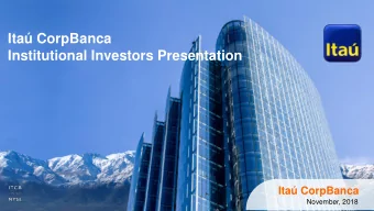 Ita CorpBanca  Institutional Investors Presentation  Ita CorpBanca  November, 2018  Disclaimer