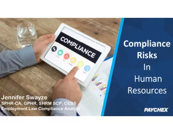 Compliance  Risks  In  Human  Resources  Jennifer Swayze  SPHR-CA, GPHR, SHRM SCP, CEBS  Employment