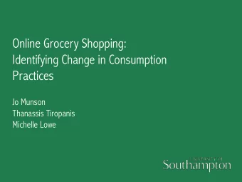 Online Grocery Shopping:  Identifying Change in Consumption  Practices  Jo Munson  Thanassis