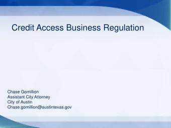 Credit Access Business Regulation  Chase Gomillion  Assistant City Attorney  City of Austin