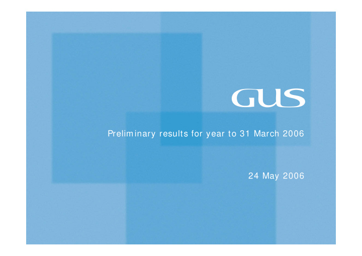 preliminary results for year to 31 march 2006 24 may 2006