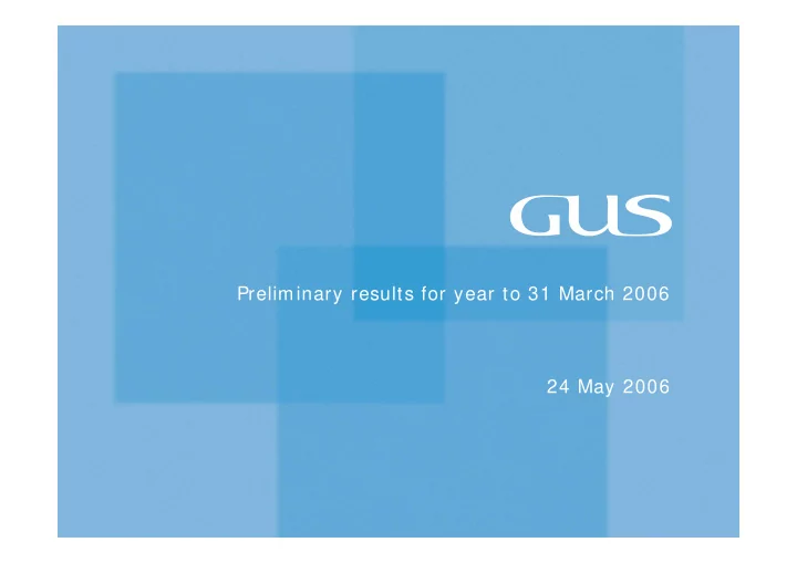 preliminary results for year to 31 march 2006 24 may 2006