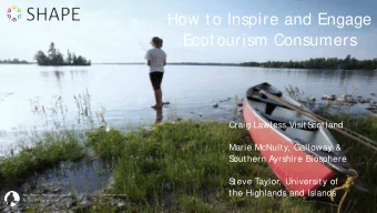 How to Inspire and Engage  Ecotourism Consumers  Craig Lawless,VisitS  cotland  Marie McNulty,