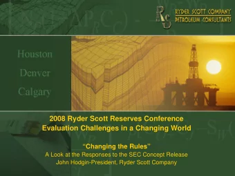 2008 Ryder Scott Reserves Conference  Evaluation Challenges in a Changing World  Changing the