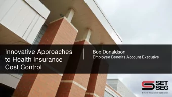 Innovative Approaches  Bob Donaldson  Employee Benefits Account Executive  to Health Insurance