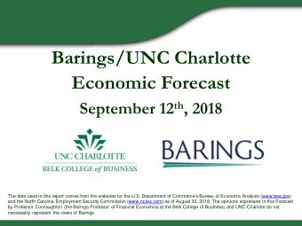 Barings/UNC Charlotte  Economic Forecast September 12 th , 2018  The data used in this report comes