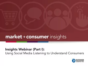 Insights Webinar (Part I):  Using Social Media Listening to Understand Consumers  Todays Agenda