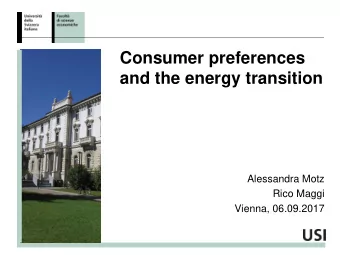 Consumer preferences  and the energy transition  Alessandra Motz  Rico Maggi  Vienna, 06.09.2017