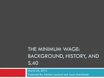 BACKGROUND, HISTORY, AND  S.40  March 20, 2018  Prepared By: Damien Leonard and Joyce Manchester