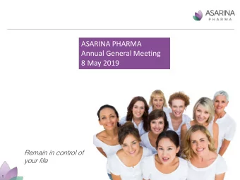 ASARINA PHARMA  Annual General Meeting  8 May 2019  Remain in control of  your life  1  Disclaimer