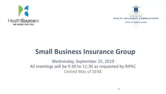 Small Business Insurance Group  Wednesday, September 25, 2019  All meetings will be 9:30 to 11:30