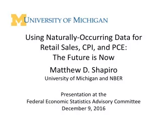Using Naturally  Occurring Data for Retail Sales, CPI, and PCE: The Future is Now Matthew D.