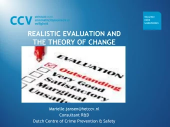 REALISTIC EVALUATION AND  THE THEORY OF CHANGE  Marielle.jansen@hetccv.nl  Consultant R&amp;D