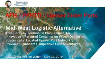 APH / PPHTD / Upriver Sister Ports  Mid-West Logistic Alternative  True Gateway Terminal in