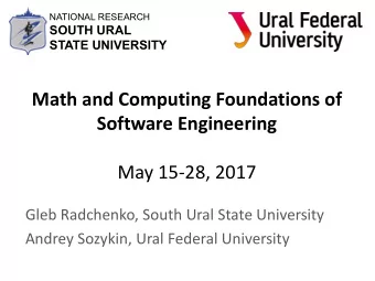 Math and Computing Foundations of  Software Engineering  May 15-28, 2017  Gleb Radchenko, South