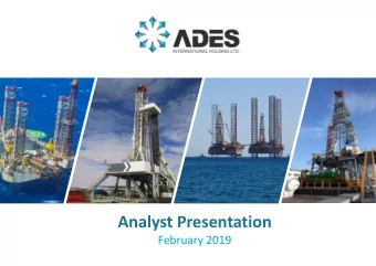 Analyst Presentation  February 2019  ADES at a Glance  WHO WE ARE  ADES International Holding