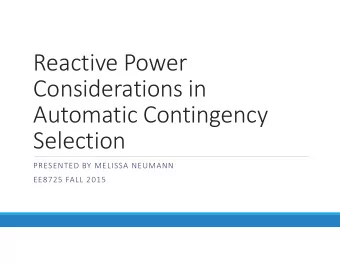 Reactive Power  Considerations in  Automatic Contingency  Selection  PRESENTED BY MELISSA NEUMANN