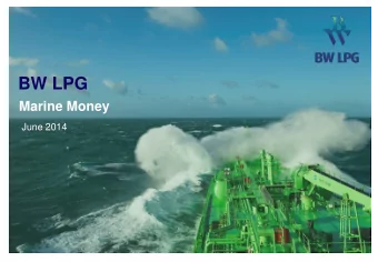 BW LPG  Marine Money  June 2014  Important information and disclaimer This presentation has been