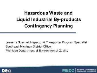 Hazardous Waste and  Liquid Industrial By-products  Contingency Planning  Jeanette Noechel,
