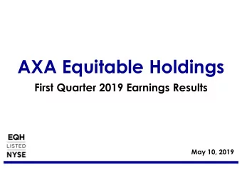 AXA Equitable Holdings  First Quarter 2019 Earnings Results  May 10, 2019  Note Regarding
