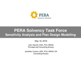 PERA Solvency Task Force  Sensitivity Analysis and Plan Design Modelling  May 16, 2019  John