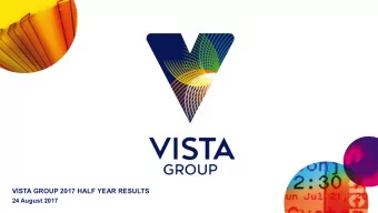 VISTA GROUP 2017 HALF YEAR RESULTS  24 August 2017  IMPORTANT NOTICE  This presentation has been