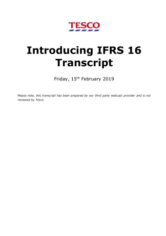 Introducing IFRS 16 Transcript Friday, 15 th February 2019  Please note, this transcript has been