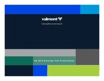 4 Q  2 0 1 6  E a r n i n g s  C a l l  P r e s e n t a t i o n  Valmont Industries. Inc.   |
