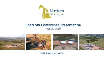 EnerCom Conference Presentation  AUGUST 2019  NYSE American: NOG  FORWARD LOOKING STATEMENTS  NYSE