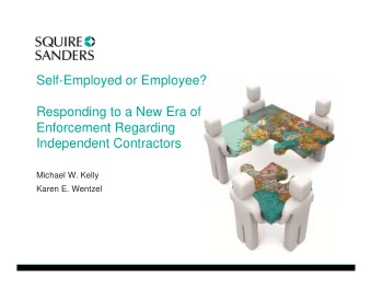 Self-Employed or Employee?  Responding to a New Era of  Enforcement Regarding  Independent