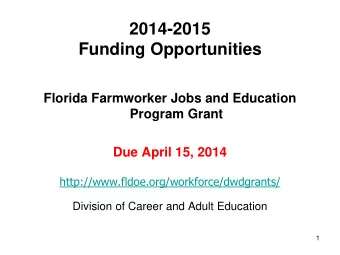 2014-2015 Funding Opportunities  Florida Farmworker Jobs and Education  Program Grant  Due April