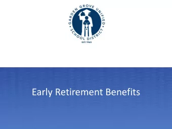 Early Retirement Benefits  Who Qualifies?  Early Retirement Medical Plan  Between 55 and 65